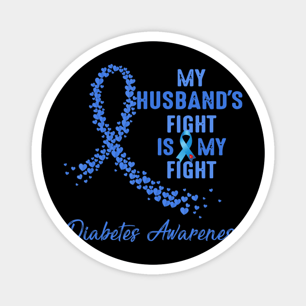 My Husband's Fight Is My Fight Type 1 Diabetes Awareness Magnet by thuylinh8